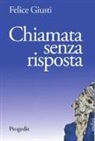 Felice Giusti - Chiamata senza risposta