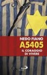 Nedo Fiano - A5405. Il coraggio di vivere