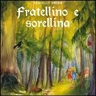 Jacob Grimm, Wilhelm Grimm - Fratellino e Sorellina