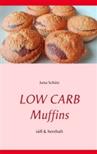 Jutta Schütz - Low Carb Muffins