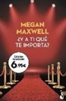 Megan Maxwell - ¿y a ti que te importa?