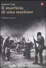 Robert Fisk - Il martirio di una nazione. Il Libano in guerra