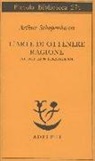 Arthur Schopenhauer, F. Volpi - L' arte di ottenere ragione esposta in 38 stratagemmi