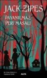 Jack Zipes - Dayanilmaz Peri Masali