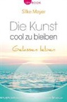 Silke Mayer - Die Kunst, cool zu bleiben