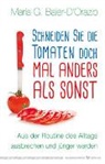 Maria G. Baier-D'Orazio - Schneiden Sie die Tomaten doch mal anders als sonst