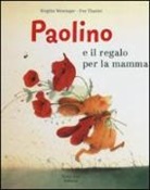 Éve Tharlet, Brigitte Weninger - Paolino e il regalo per la mamma