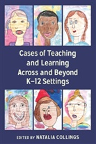 Natali Collings, Natalia Collings - Cases of Teaching and Learning Across and Beyond K-12 Settings
