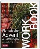 Karl-Michae Haake, Karl-Michael Haake, Hell Henckel, Hella Henckel, Jens Poulsen, BLOOM' GmbH... - Workbook - Floristische Advents-Ausstellungen