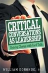 William A. Donohue - Critical Conversations as Leadership