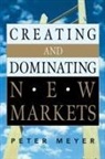 Peter Meyer - Creating and Dominating New Markets