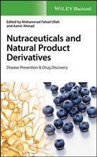 Aamir Ahmad, M Ullah, Mohammad Ullah, Mohammad Ahmad Ullah, Mohammad Fahad Ullah, Mohammad Fahad Ahmad Ullah... - Nutraceuticals and Natural Product Derivatives