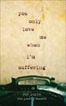 Jon Lupin Bandit, The Poetry Bandit, Jon Lupin - You Only Love Me When I'm Suffering