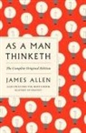 James Allen - As a Man Thinketh : The Complete Original Edition, with the bonus