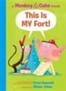 Drew Daywalt, Oliver Tallec, Olivier Tallec - This Is My Fort! (Monkey and Cake #2)