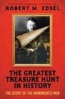 Robert M Edsel, Robert M. Edsel - The Greatest Treasure Hunt in History: The Story of the Monuments Men (Scholastic Focus)