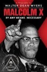 Walter Dean Myers - Malcolm X : By Any Means Necessary