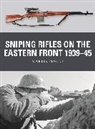 Alan et al Gilliland, Martin Pegler, Alan Gilliland, Alan (B.E.V. illustrator) Gilliland, Gilliland Alan, Johnny Shumate... - Sniping Rifles on the Eastern Front 1939-45