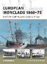 Angus Konstam, Paul Wright, Paul (Illustrator) Wright - European Ironclads 1860-75: The Gloire sparks the great ironclad arms