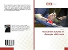 Adel Aissi - Manuel des sutures en chirurgie vétérinaire