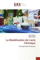 Alai Dumon, Alain Dumon, Kosta Ganaras, Kostas Ganaras, André Laugier - La Modélisation de L'acte Chimique