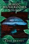 Ross Heaven - Shamanic Plant Medicine - Magic Mushrooms: The Holy Children