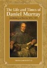 Thomas J Morrissey, Thomas J. Morrissey - The Life and Times of Daniel Murray
