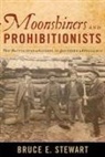 Bruce E Stewart, Bruce E. Stewart - Moonshiners and Prohibitionists