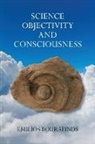 Emilios Bouratinos, Richard Grant - Science, Objectivity, and Consciousness
