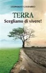 Leopoldo Gasbarro - Terra. Scegliamo di vivere!