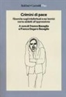 F. Basaglia, F. Ongaro Basaglia - Crimini di pace. Ricerche sugli intellettuali e sui tecnici come addetti all'oppressione