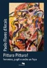 Matteo Fochessati, Tomaso Montanari - Paolo Flores D'Arcais. Pittura pittura! Femmine, pugili e anche un Papa.-Paolo Flores D'Arcais. Pittura Pittura! Femmine, pugili e anche un Papa. Painting Painting! Females, boxers and even a Pope. Catalogo della mostra (Genova, 26 aprile-18 maggio 2018)