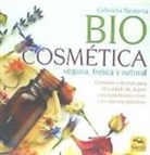 Gabriela Nedoma - Biocosmética vegana, fresca y natural : consejos y recetas para el cuidado de la piel con ingredientes vivos y sin agentes químicos