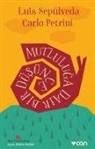 Carlo Petrini, Luis Sepulveda - Mutluluga Dair Bir Düsünce