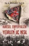 Mehmet Celik - Küresel Emperyalizm ve Yitirilen Üc Nesil