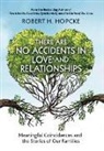 Robert Hopcke, Robert H Hopcke, Robert H. Hopcke - There Are No Accidents in Love and Relationships: Meaningful Coincidences and the Stories of Our Families