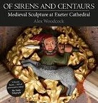 Alex Woodcock - Of Sirens and Centaurs: Medieval Sculpture at Exeter Cathedral