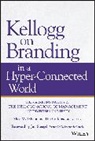 Tim Calkins, Alice Tybout, Alice M Tybout, Alice M. Tybout, Alice M. Calkins Tybout, Am Tybout... - Kellogg on Branding in a Hyper-Connected World