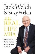 Jack Welch, Suzy Welch, Welch Suzy - The Real-Life MBA The no nonsense guide to winning game, building a team growing your