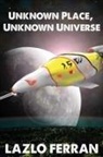 Lazlo Ferran - Unknown Place, Unknown Universe