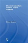 Edward Alexander, Alexander Edward - Classical Liberalism and the Jewish Tradition