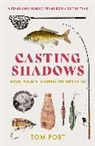 Tom Fort, Fort Tom, TOM FORT - Casting Shadows