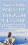 Carolyn Brent, Carolyn A. Brent - Transforming Your Life Through Self-Care