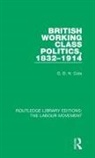 Cole, G D H Cole, G. D. H. Cole - British Working Class Politics, 1832-1914