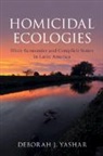 Deborah J Yashar, Deborah J. Yashar, Deborah J. (Princeton University Yashar, Yashar Deborah J. - Homicidal Ecologies