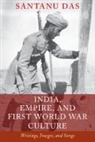 Santanu Das, Santanu (King's College London) Das, Santanu (King''s College London) Das, Das Santanu - India, Empire, and First World War Culture