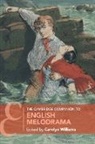 EDITED BY CAROLYN WI, Carolyn Williams, Carolyn (Rutgers University Williams, Carolyn Williams, Carolyn (Rutgers University Williams - Cambridge Companion to English Melodrama