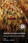 EDITED BY STEPHEN LE, Stephen Legg, Stephen (University of Nottingham) Heath Legg, Deana Heath, Deana (University of Liverpool) Heath, Heath Deana... - South Asian Governmentalities