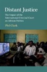 Phil Clark, Phil (School of Oriental and African Studie Clark, Phil (School of Oriental and African Studies Clark, PHILIP CLARK, Clark Phil - Distant Justice