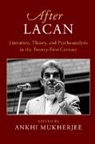 Ankhi Mukherjee, Ankhi (University of Oxford) Mukherjee, Ankhi Mukherjee, Ankhi (University of Oxford) Mukherjee, Mukherjee Ankhi - After Lacan